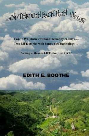 ... and Through Each High and Low de Edith E. Boothe