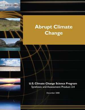 Abrupt Climate Change (SAP 3.4) de Program, U. S. Climate Change Science