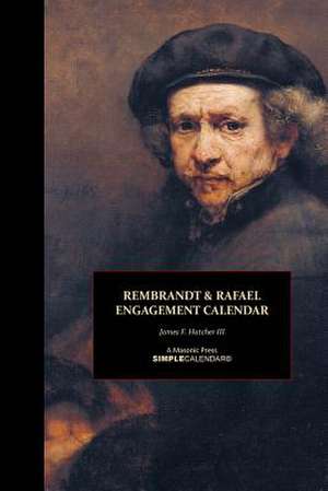 Rembrandt & Rafael Engagement Calendar de James F. Hatcher III