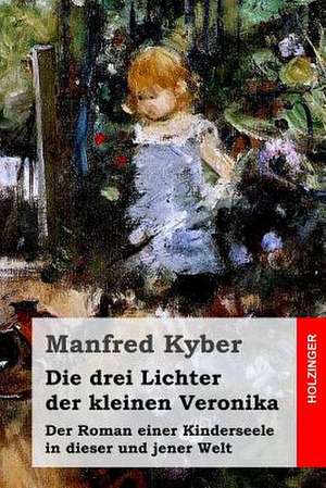 Die Drei Lichter Der Kleinen Veronika de Manfred Kyber