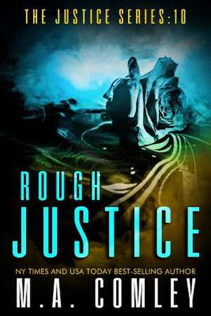 Rough Justice de M. A. Comley