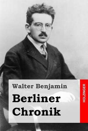 Berliner Chronik de Walter Benjamin