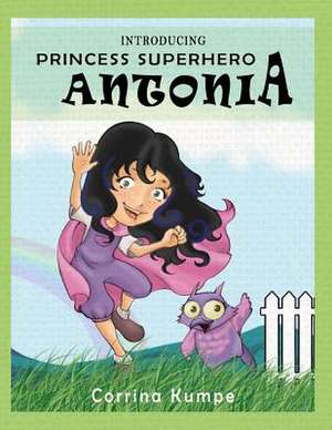 Introducing Princess Superhero Antonia de Corrina Kumpe