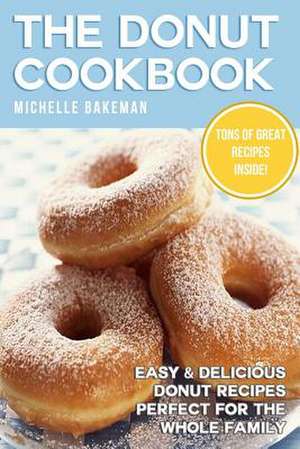 The Donut Cookbook de Michelle Bakeman