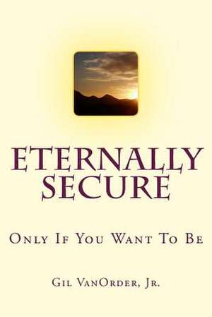 Eternally Secure de Gil Vanorder Jr