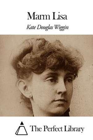 Marm Lisa de Kate Douglas Wiggin