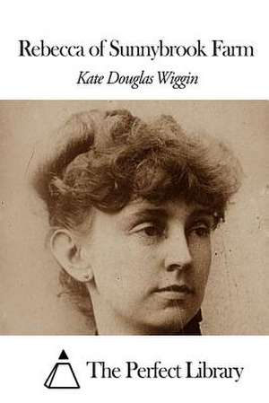 Rebecca of Sunnybrook Farm de Kate Douglas Wiggin