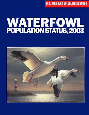 Waterfowl Population Status, 2003 de U S Fish & Wildlife Service