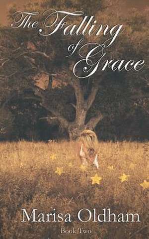 The Falling of Grace de Marisa Oldham