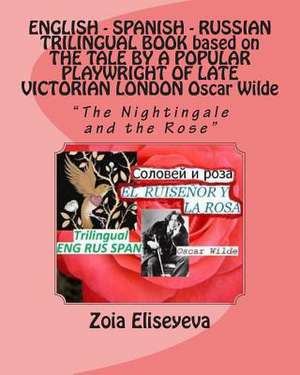 English - Spanish - Russian Trilingual Book Based on the Tale by a Popular Playwright of Late Victorian London Oscar Wilde de MS Zoia Eliseyeva