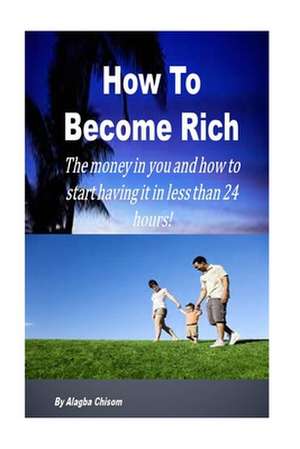 How to Become Rich de Alagba Chisom