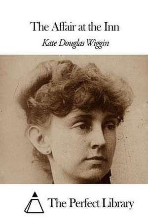 The Affair at the Inn de Kate Douglas Wiggin