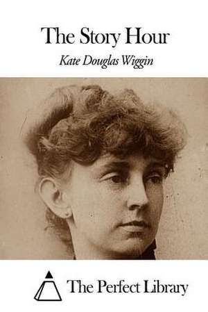 The Story Hour de Kate Douglas Wiggin