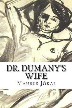 Dr. Dumany's Wife de Maurus Jokai