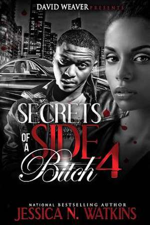 Secrets of a Side Bitch 4 de Jessica Watkins