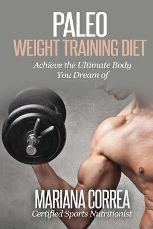 Paleo Weight Training Diet de Mariana Correa