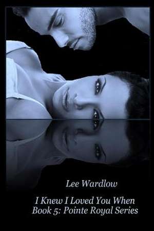 I Knew I Loved You When de Lee Wardlow