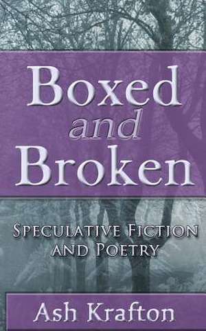 Boxed and Broken de Ash Krafton