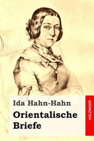 Orientalische Briefe de Ida Hahn-Hahn