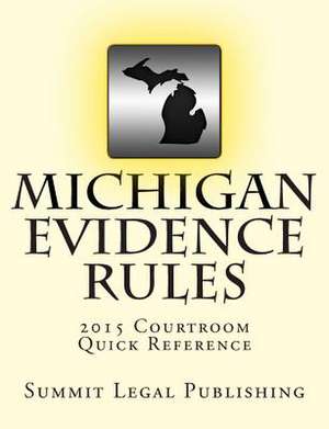 Michigan Evidence Rules Courtroom Quick Reference de Summit Legal Publishing