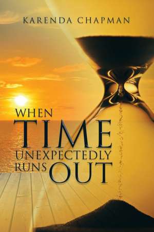 When Time Unexpectedly Runs Out de Karenda Chapman