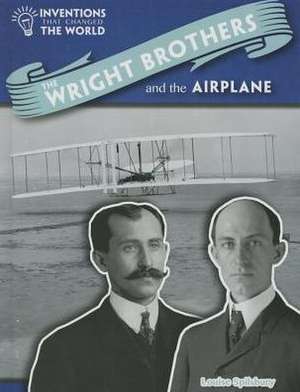 The Wright Brothers and the Airplane de Louise Spilsbury