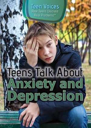 Teens Talk about Anxiety and Depression de Jennifer Landau