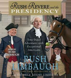 Rush Revere and the Presidency de Rush Limbaugh