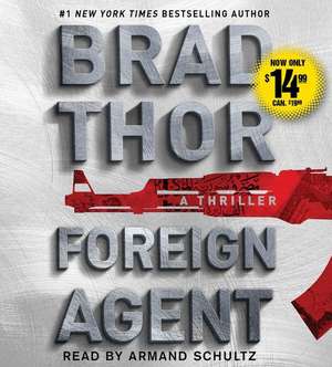 Foreign Agent: A Thriller de Brad Thor