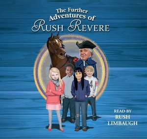 The Further Adventures of Rush Revere de Rush Limbaugh