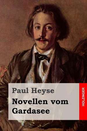 Novellen Vom Gardasee de Paul Heyse