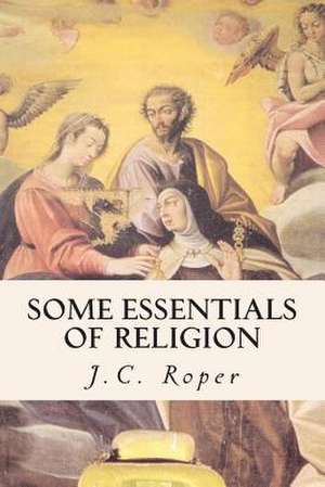 Some Essentials of Religion de J. C. Roper