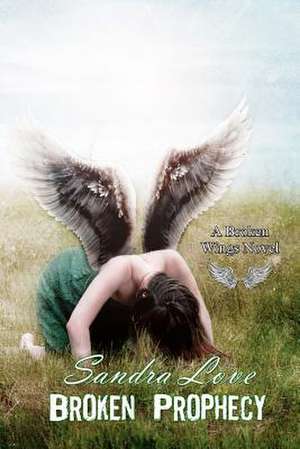 Broken Prophecy de Sandra Love