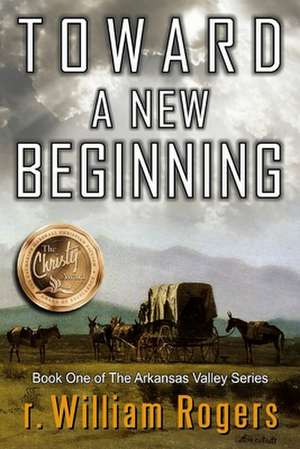 Toward a New Beginning de R. William Rogers