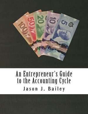 An Entrepreneur's Guide to the Accounting Cycle de Bailey, Jason J.