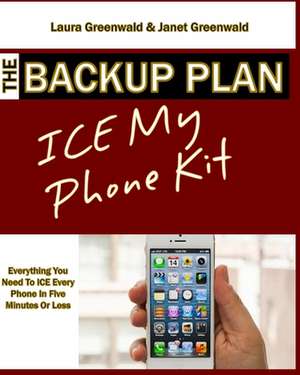 The Backup Plan Ice My Phone Kit de Laura Greenwald