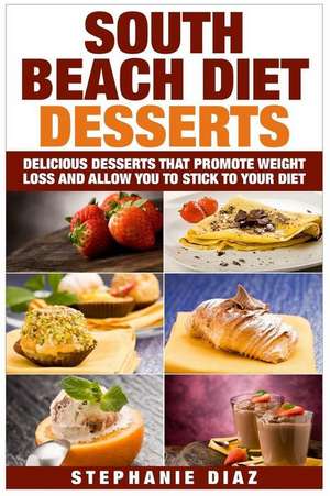 South Beach Diet Desserts de Stephanie Diaz