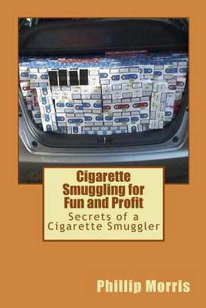 Cigarette Smuggling for Fun and Profit de Phillip Morris