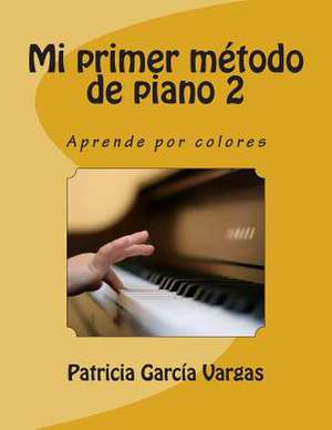 Mi Primer Metodo de Piano 2 de Patricia Garcia Vargas