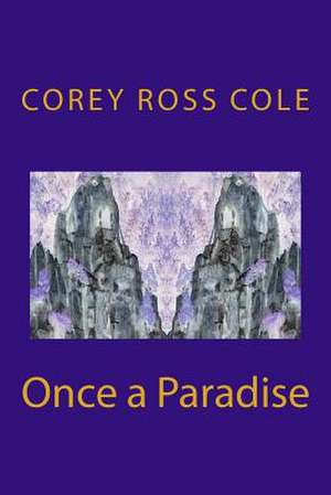 Once a Paradise de Corey Ross Cole