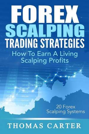 Forex Scalping Trading Strategies de Thomas Carter