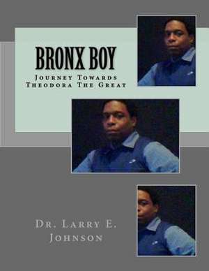 Bronx Boy de Dr Larry Elevtherios Johnson