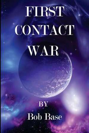 First Contact War de Bob Base