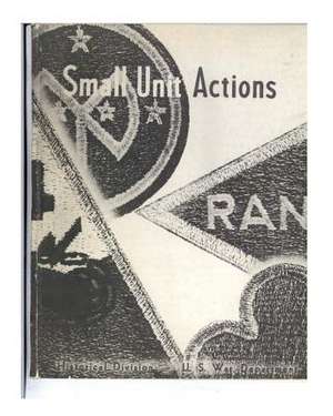 Small Unit Actions de United States of America War Department