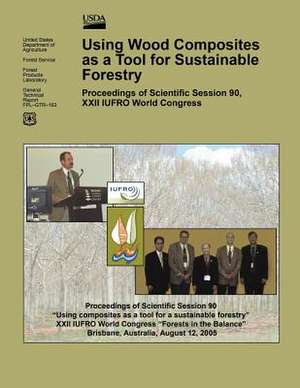 Using Wood Composites as a Tool for Sustainable Forestry de United States Department of Agriculture