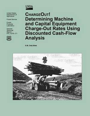 Determining Machine and Capital Equipment Charge-Out Rates Using Discounted Cash-Flow Analysis de United States Department of Agriculture