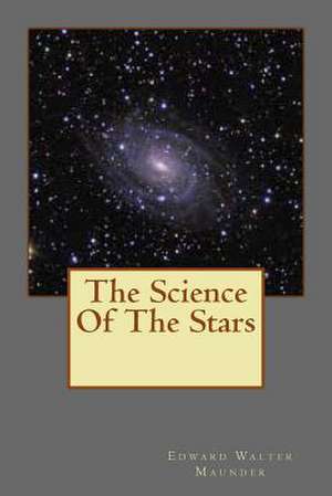 The Science of the Stars de MR Edward Walter Maunder