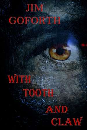 With Tooth and Claw de Jim Goforth