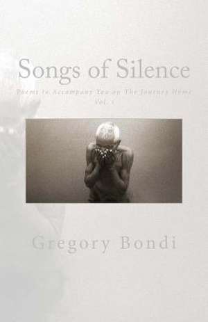 Songs of Silence de Gregory Bondi