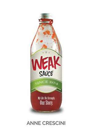 Weak Sauce de Anne Crescini